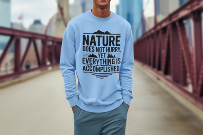 Nature does not hurry unisex sweatshirt