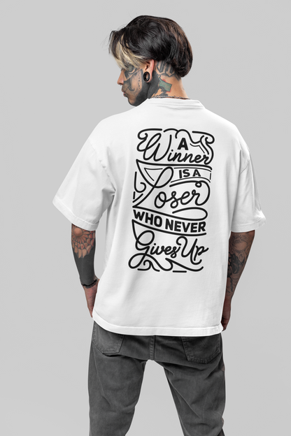 Loser who never gives up unisex Oversized T-shirt