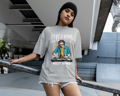 Make a noise, not war Unisex Oversized T-shirt