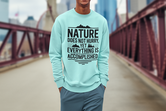 Nature does not hurry unisex sweatshirt