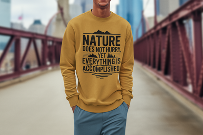 Nature does not hurry unisex sweatshirt