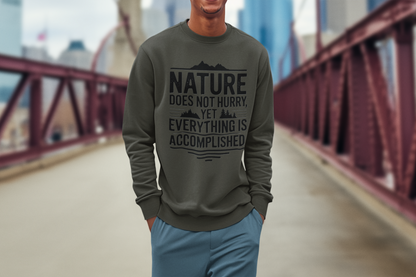 Nature does not hurry unisex sweatshirt